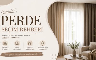 Perde Seçimi Rehberi: Salon, Yatak Odası ve Mutfak